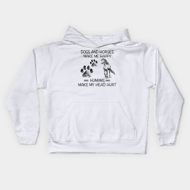 Dogs And Horses Make Me Happy Funny Kids Hoodie by kimmygoderteart